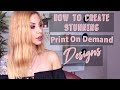 HOW TO CREATE DESIGNS PRINT ON DEMAND ETSY 2020 | HOW TO SELL ON ETSY | PRINTIFY PRINTFUL TUTORIAL