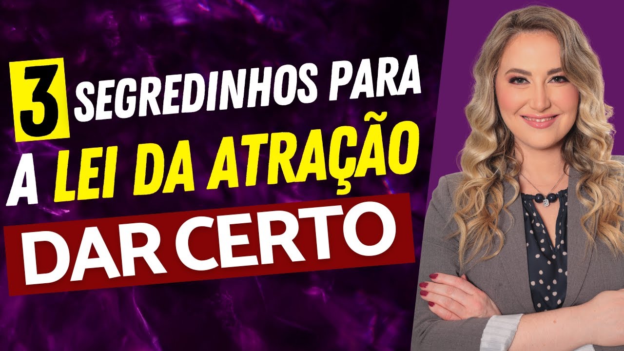 3 TRUQUES QUE APRENDI SOBRE A LEI DA ATRAÇÃO (para ela FUNCIONAR)