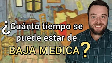 ¿Cuánto tiempo se puede estar de baja laboral como máximo?