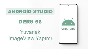 Android Studio Dersleri 56 - Yuvarlak ImageView Yapımı