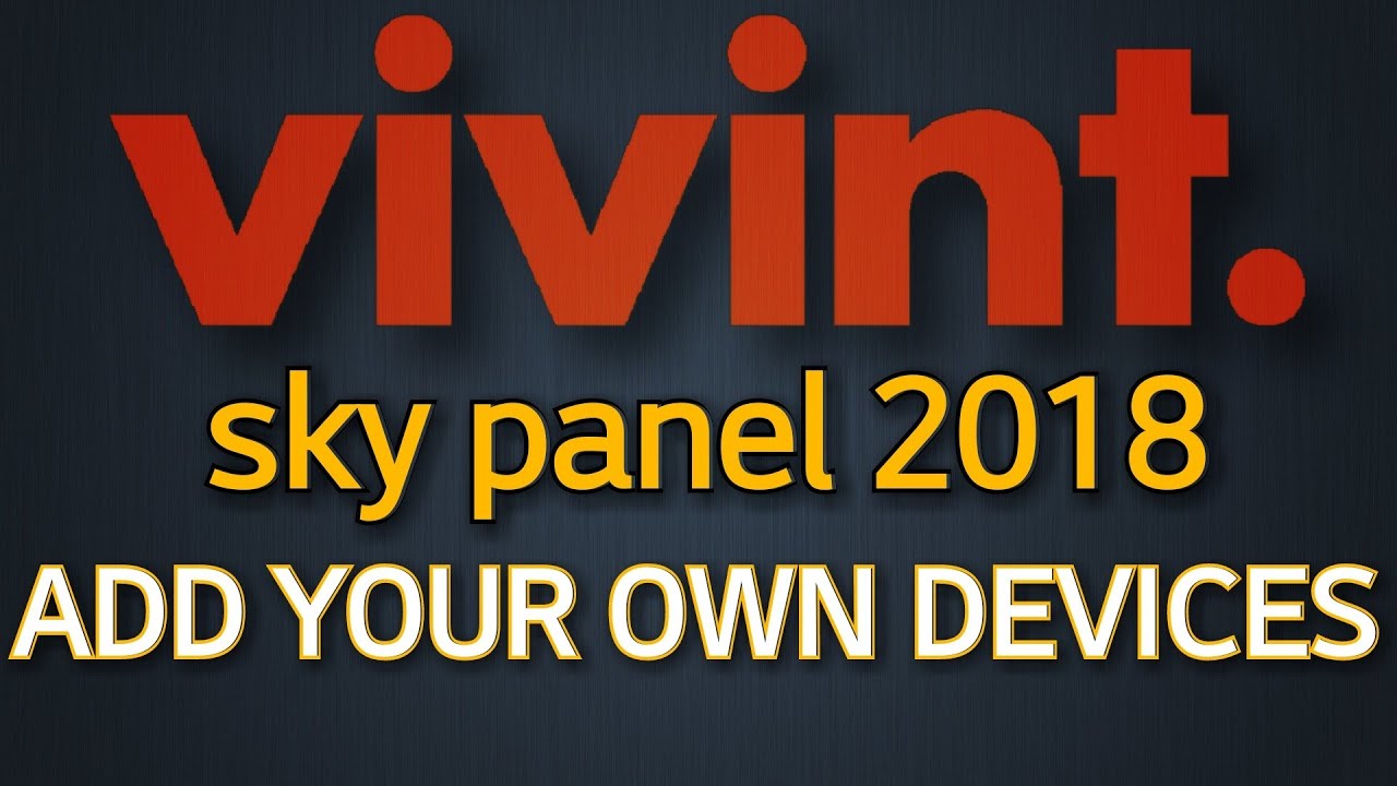 Vivint Sky Panel 2018 Add Your Own Devices Youtube