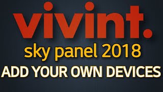 Vivint Sky Panel 2018 - ADD YOUR OWN DEVICES screenshot 2