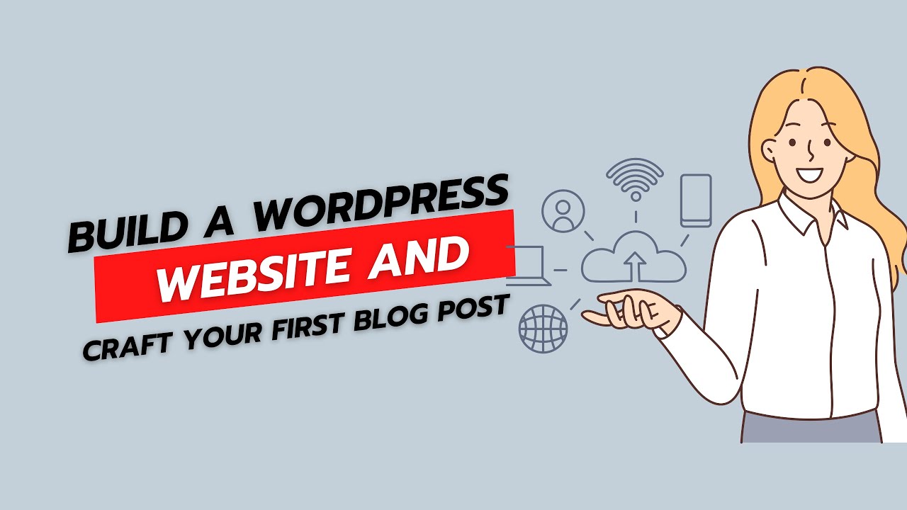 How to Quickly Build a WordPress Website and Craft Your First Blog Post ...