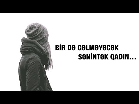 Xəzər Süleymanlı - Bir də gəlməyəcək sənintək qadın