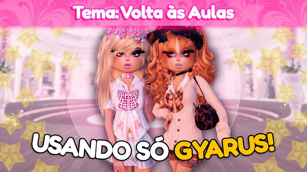 Usando só GYARUS INDEPENDENTE DO TEMA no DRESS TO IMPRESS!
