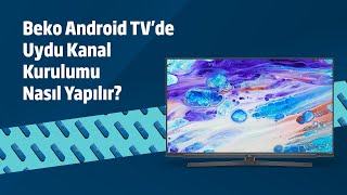 Beko Android TV'de Uydu Kanal Kurulumu Nasıl Yapılır? Resimi