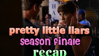 Pretty Little Liars Season 6 Episode 20 Hush Hush Sweet Liars Recap Pretty Little Liars Season 6 Episode 20 Hush Hush Sweet Liars Recap