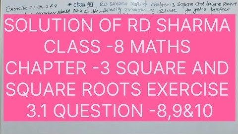 CLASS -8 RD SHARMA MATHS CHAPTER -3 SQUARE AND SQUARE ROOTS, EXERCISE -3.1 QUESTION -8,9&10