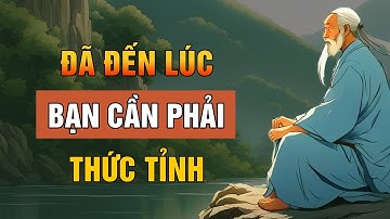SỨ MỆNH QUAN TRỌNG NHẤT TRONG CUỘC ĐỜI LÀ TÌM THẤY CHÍNH MÌNH | LỜI DẠY CỔ NHÂN