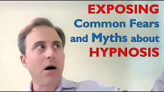 EXPOSING Common Fears and Myths about HYPNOSIS