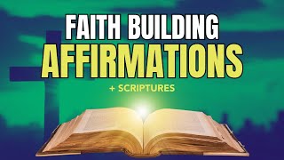 Faith Building Affirmations & Scriptures | Faith Comes By Hearing