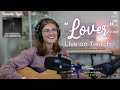 Taylor Swift - &quot;Lover&quot; acoustic cover by Samantha Taylor live on Twitch