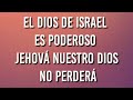 El Dios de Israel es poderoso