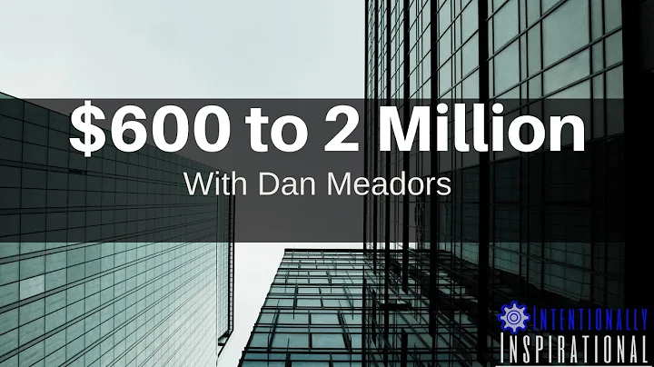 $600 to 20 Million with Dan Meadors
