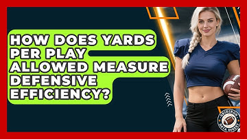 How Does Yards Per Play Allowed Measure Defensive Efficiency? - Gridiron Data Digest