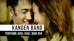 KANGEN Band - Tentang Aku, Kau & Dia (Official Music Video)  - Durasi: 5:47. 