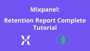 Mixpanel: Retention Report Complete Tutorial