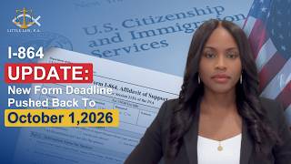 I 864 Update: New Form Deadline Pushed Back To October 1,2026