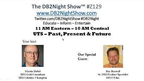 The DB2Night Show Episode #Z129: UTS - Past, Present & Future