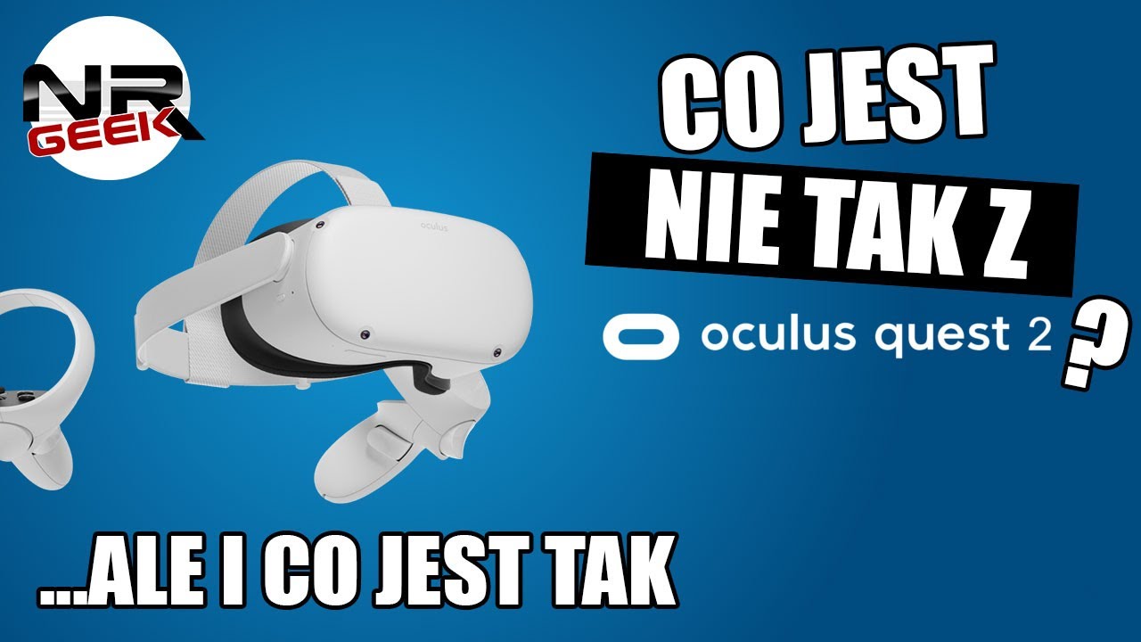 Co jest nie tak z Oculus Quest 2? - Hardware