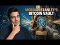 Bitcoin's (₿) Next Chapter: How Morgan Stanley Plans to Reshape Crypto