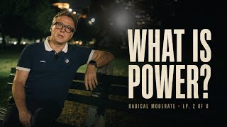 What Is Power, Really The Invisible Force Shaping Culture & Civilization | Radical Moderate Ep. 2