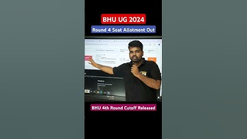 BHU UG Round 4 Seat Allotment Out | BHU 4th Round Cutoff Released