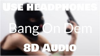 Big Cee - Bang on Dem ft.Shhmokey (8D AUDIO)🎧 [BEST VERSION]