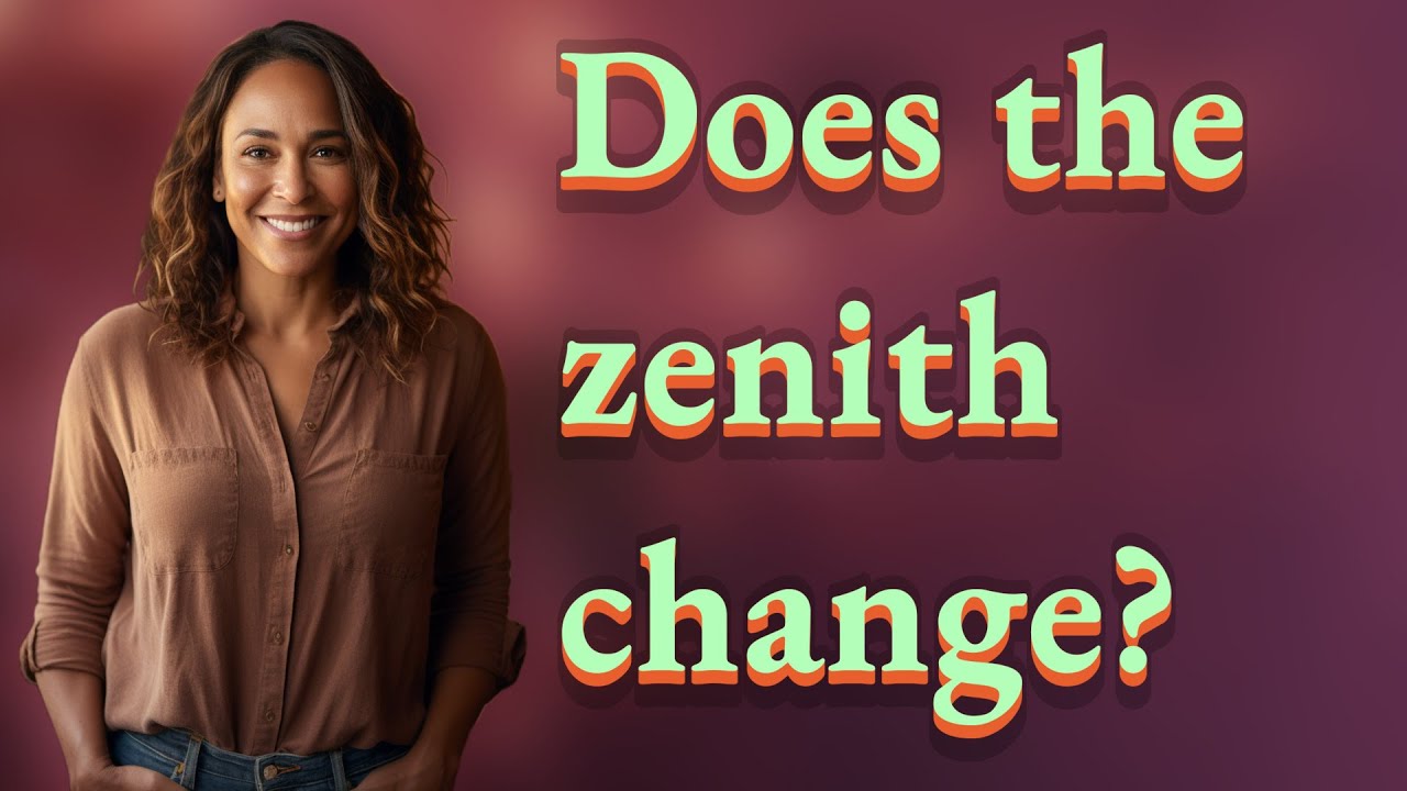 Does the zenith change? YouTube