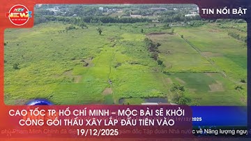 CAO TỐC TP. HỒ CHÍ MINH - MỘC BÀI SẼ KHỞI CÔNG GÓI THẦU XÂY LẮP ĐẦU TIÊN VÀO 19/12/2025