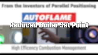 Reduced Boiler Set Point - Autoflame Total Boiler Room Controls