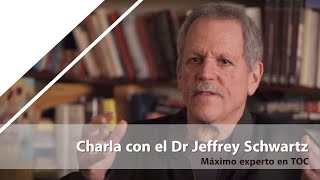 Charla con el Dr. Jeffrey Schwartz, máximo experto en TOC