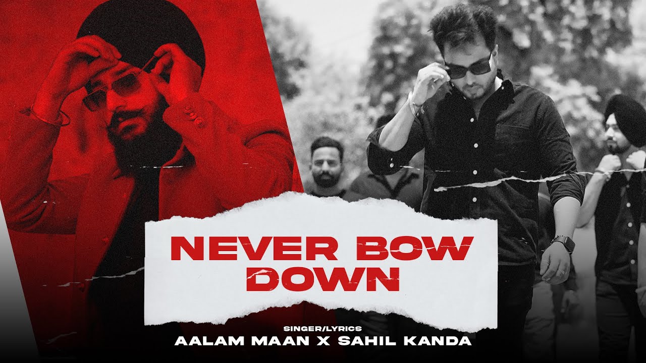 NEVER BOW DOWN AALAM MAAN FT SAHIL KANDA FULL VIDEO HD WIDEFRAME never-bow-down-aalam-maan-ft-sahil-kanda-full-video-hd-wideframe