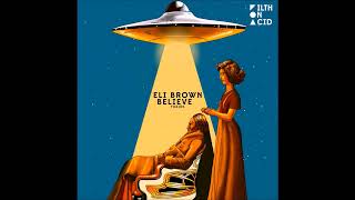 Video thumbnail of "Eli Brown - Believe (Original Mix)"