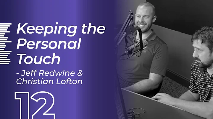 Ep. 12 - Keeping the Personal Touch - Jeff Redwine...