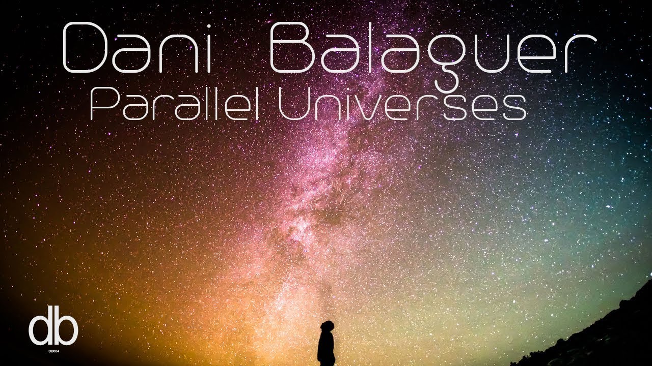Obejrzyj Dani Balaguer - Parallel Universes (Original Mix) w YouTube Obejrzyj Dani Balaguer - Parallel Universes (Original Mix) w YouTube