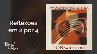 Paulinho Nogueira - Reflexões em 2 por 4 - Tons e Semitons