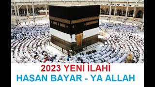Hasan Bayar - YA ALLAH Hasbi Rabbi Cellallah - 2023 İlahi Resimi