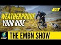 Weatherproofing Your E-MTB Ride | EMBN Show Ep. 50