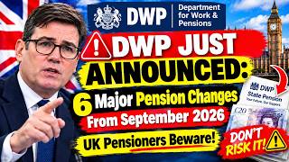 🚨 DWP JUST ANNOUNCED: 6 Major Pension Changes From September 2026 — UK Pensioners Beware! News