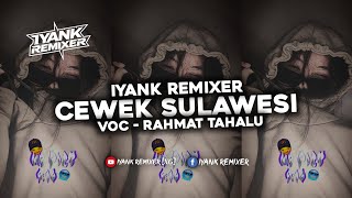 Dj Cewek Sulawesi (Iyank Remixer) Full Bass Terbaru‼️