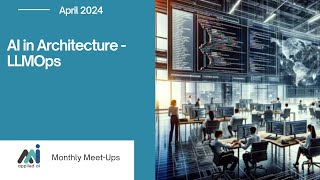 AI in Architecture - LLMOps // Applied AI Meetups April 2024