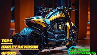 Top 5 New Harley-Davidson Motorcycles Of 2025 Ranked Reviewed