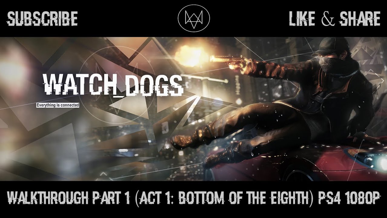 WatchDogs Walkthrough Part1 - Bottom of the Eighth (PS4 1080p Gameplay)