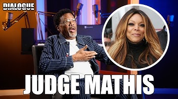 Judge Mathis On His Past Beef & Heated Argument With Wendy Williams & Reveals He Reached Out To Her