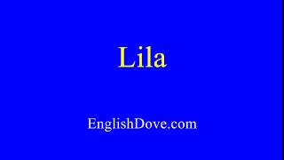 How to pronounce Lila in American English.