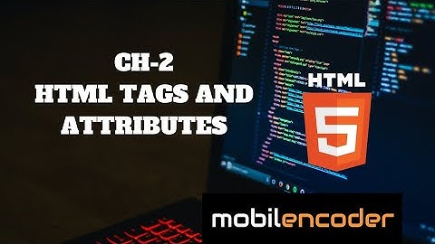 CH-2 HTML TAGS AND ATTRIBUTES