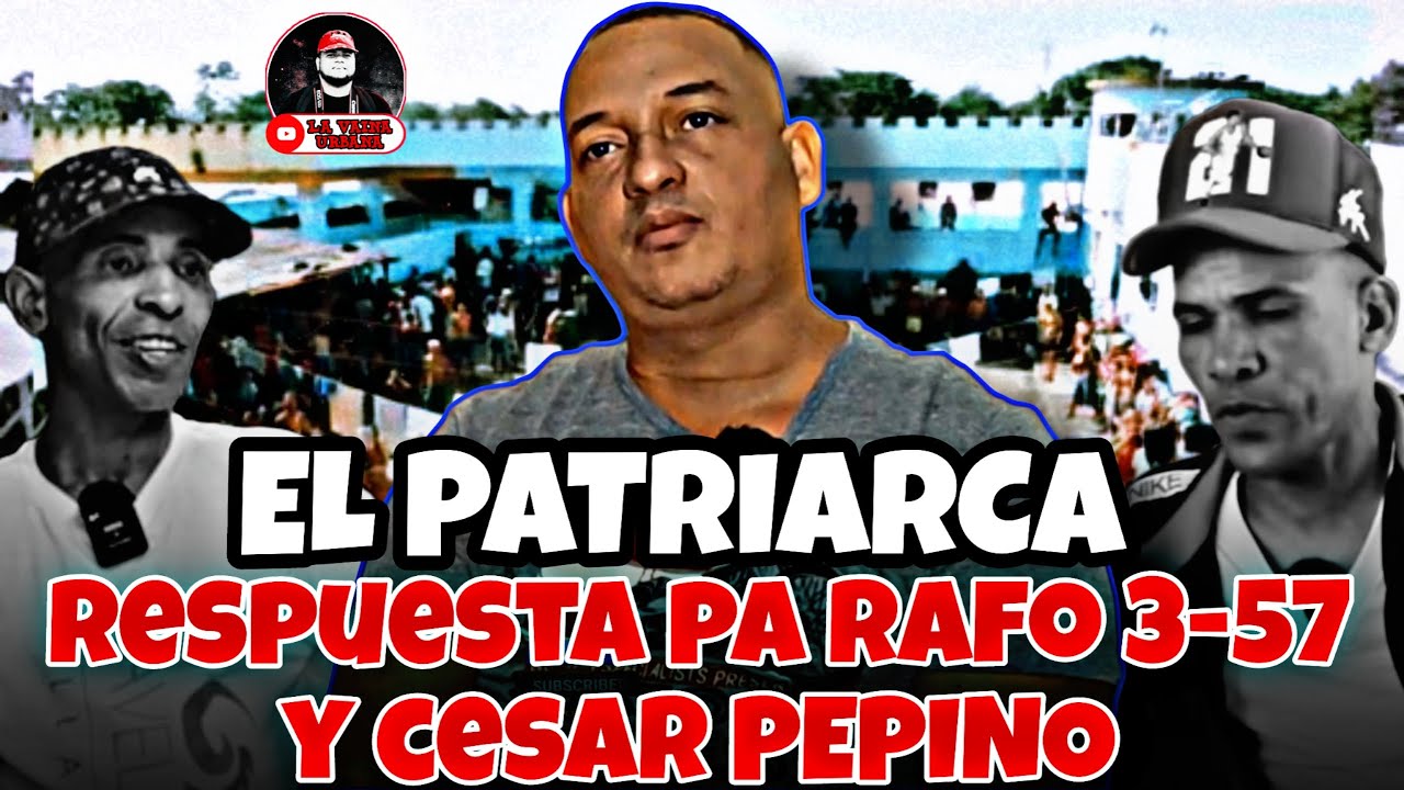 EL PATRIARCA RESPUESTA PARA RAFO 3-57 Y CESAR PEPINO / LLORA DE IMPOTENCIA POR SU PADRE 😭