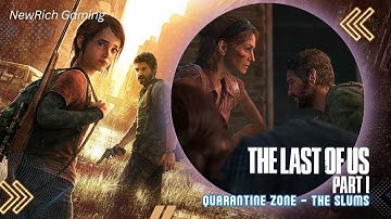 The Last of Us Part 1 PC Walkthrough │ Quarantine Zone – The Slums