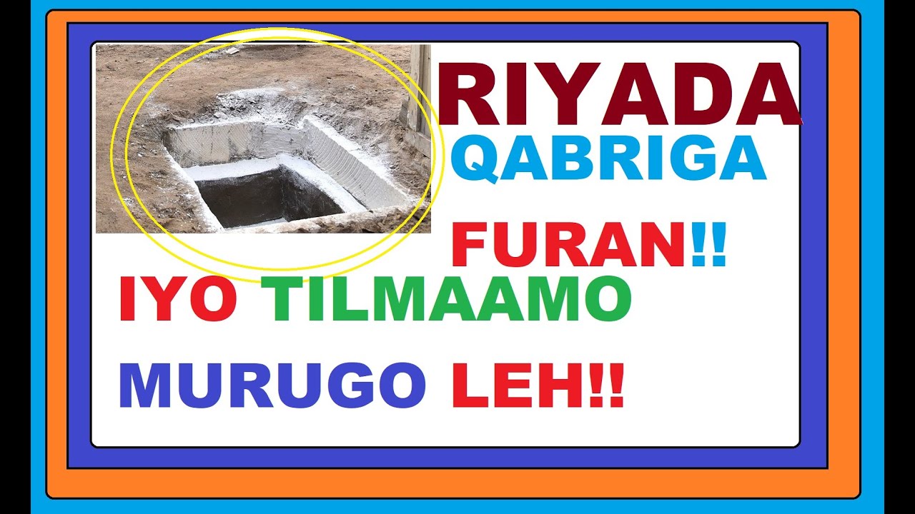 TILMAAMAHA MURAGADA IYO LAYAABKA LEH EE AY XAMBAARSAN TAHAY RIYADA QABRIGA FURAN EE AAD KU RIYOOTO